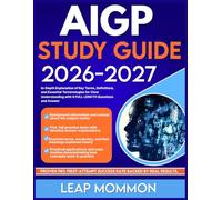 AIGP STUDY GUIDE 2026-2027: In-Depth Explanation of Key Terms, Definitions, and Essential Terminologies for Clear Understanding with 9 full length Questions and Answer