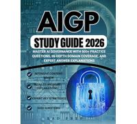 AIGP STUDY GUIDE 2026: MASTER AI GOVERNANCE WITH 500+ PRACTICE QUESTIONS, IN-DEPTH DOMAIN COVERAGE, AND EXPERT ANSWER EXPLANATIONS