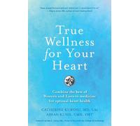Aihan Kuhn Catherine Jeane Kurosu MD, LA True Wellness For Your Hear (Tascabile)