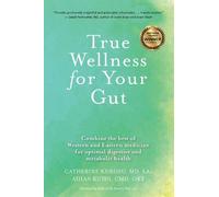 Aihan Kuhn Catherine Jeane Kurosu MD, LAC True Wellness For Your Gut (Tascabile)