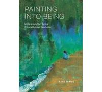 Aihe Wang Painting into Being (Copertina rigida) Harvard East Asian Monographs