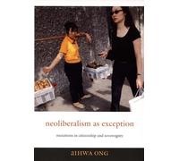 Aihwa Ong Neoliberalism As Exception (Tascabile)