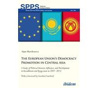 Aijan Sharsheno The European Union’s Democracy Promotion in Central (Tascabile)