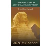 AIKAO VIRTAA THE Great Pyramid Stone Calendar Decoded (Tascabile)