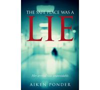 Aiken Ponder The Safe Place Was a Lie (Tascabile)