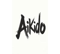 AIKIDO:: Aikido Journal Notebook - 120 Lined Pages 6x9: Martial Arts Christmas Gift