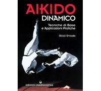 Aikido dinamico. Tecniche di base e applicazioni pratiche