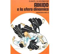 Aikido e la sfera dinamica - Ratti Oscar, Westbrook Adele