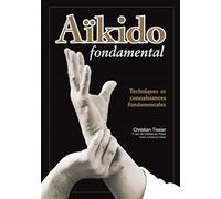 Aïkido fondamental: Techniques et connaissances fondamentales