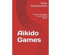 Aikido Games: To learn and enjoy on and off the tatami