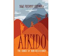 Aikido: the Dance of Non-Resistance