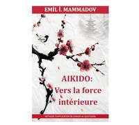 Aïkido: Vers la force intérieure