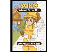 Aiko: When I Grow Up…: 30 Careers to Color and Explore