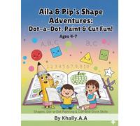 Aila & Pip’s Shape Adventures: Dot-a-Dot, Paint & Cut Fun! (Ages 4-7)