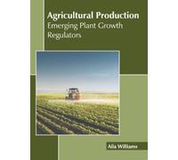 Aila Williams Agricultural Production: Emerging Plant Growth (Copertina rigida)