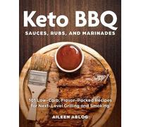 Aileen Ablog Keto BBQ Sauces, Rubs, and Marinades (Tascabile)
