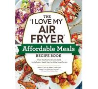 Aileen Clark The "I Love My Air Fryer" Affordable Meals Recipe Book (Tascabile)