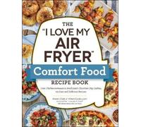 Aileen Clark The "I Love My Air Fryer" Comfort Food Recipe Book (Tascabile)