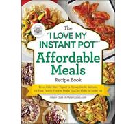 Aileen Clark The I Love My Instant Pot(r) Affordable Meals Recipe Bo (Tascabile)