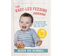 Aileen Cox Blundell The Baby-Led Feeding Cookbook (Copertina rigida)