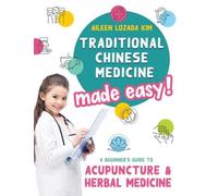 Aileen Lozada Kim Traditional Chinese Medicine Made Easy (Copertina rigida)