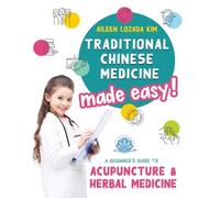 Aileen Lozada Kim Traditional Chinese Medicine Made Easy (Tascabile)