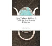 Aileen McAulay How To Bend Tubing (Tascabile)