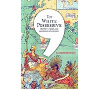 Aileen Moreton-Robinson The White Possessive (Tascabile) Indigenous Americas