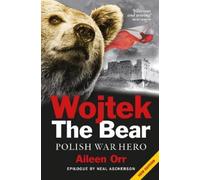 Aileen Orr Wojtek: The Bear Who Beat the Nazis (Tascabile)