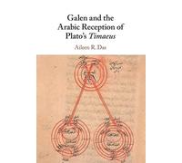 Aileen R. Das Galen and the Arabic Reception of Plato's Timaeus (Tascabile)