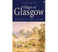 Aileen Smart Villages of Glasgow: South of the Clyde (Tascabile)