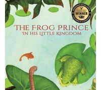 Ailin Iwan The Frog Prince in his Little Kingdom (Tascabile)