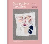Narrative Textiles: Tell Your Story in Mixed Media and Stitch