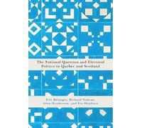 Ailsa Henderson Éric Bélange The National Question and Electoral Pol (Tascabile)