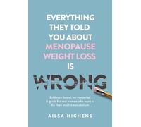 Ailsa Hichens Everything They Told You About Menopause Weight Loss i (Tascabile)