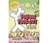 Follow Your Gut: A Story from the Microbes That Make You