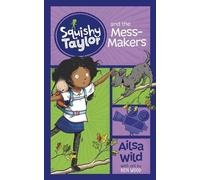 Ailsa Wild Squishy Taylor and the Mess Makers (Tascabile) Squishy Taylor