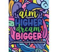 Aim Higher Dream Bigger: Motivational Coloring Book