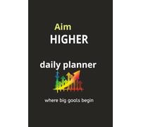 AIM Higher Where big goals begin.: a journal and daily planner for your success on 2026