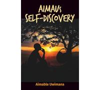 AIMAUs Self-Discovery: The Power Within Through Rwandan Ancient Wisdom and Deep Thinking