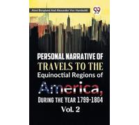 Aime Bonpland A Personal Narrative of Travels to the Equinoctial Reg (Tascabile)