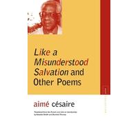 Aimé Césaire Like a Misunderstood Salvation and Other Poems (Tascabile)