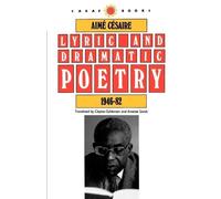Aime Cesaire Lyric and Dramatic Poetry, 1946-82 (Tascabile)