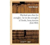 Aimé Récopé Dix-huit ans chez les aveugles (Tascabile) Sciences Sociales