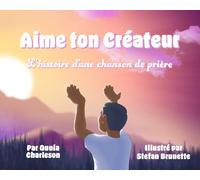 Aime Ton Createur: L'histoire D'une Chanson De Priere