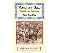 Aimé Tschiffely Mancha y Gato Cuentan sus Aventuras (Tascabile)