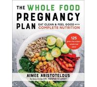 Aimee Aristotelous The Whole Food Pregnancy Plan (Tascabile)