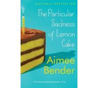 Aimee Bender The Particular Sadness of Lemon Cake (Tascabile)