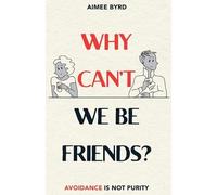 Aimee Byrd Why Can't We Be Friends? Avoidance Is Not Purity (Tascabile)