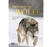 Aimee Clark Das Leben der Wölfe: Auf den Spuren der geheimnis (Copertina rigida)